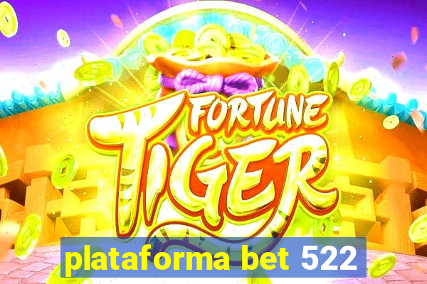 plataforma bet 522