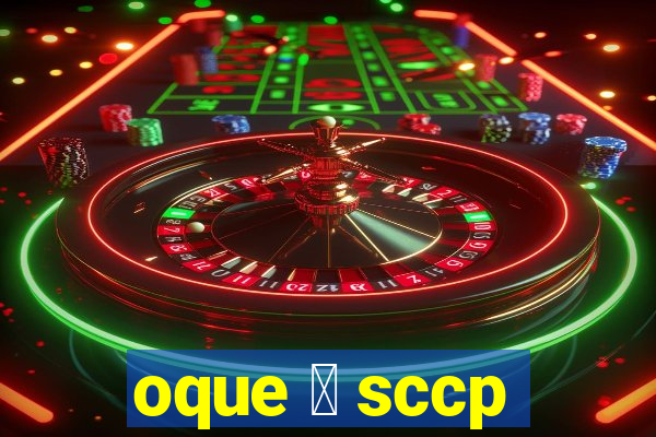 oque 茅 sccp