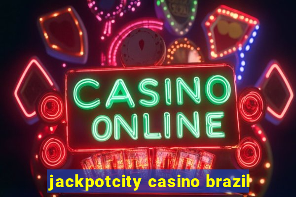 jackpotcity casino brazil