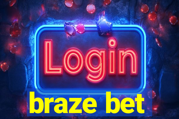 braze bet