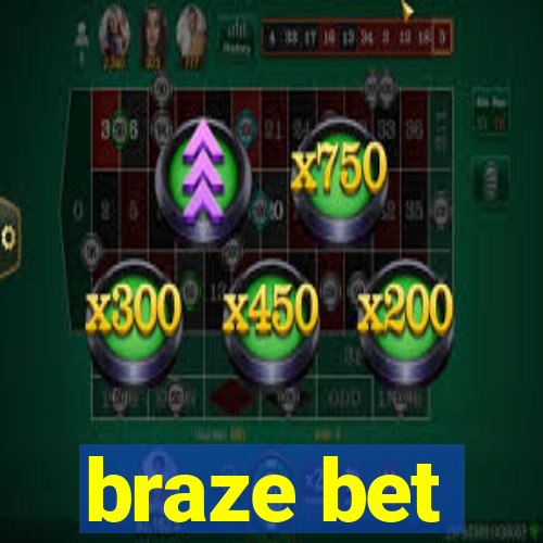 braze bet