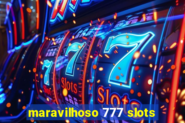 maravilhoso 777 slots