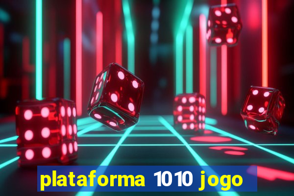 plataforma 1010 jogo