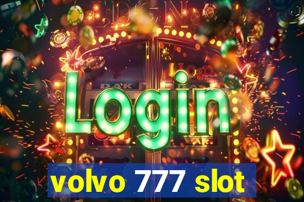 volvo 777 slot