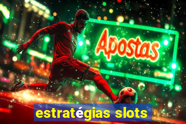 estratégias slots