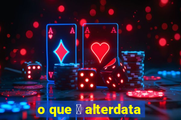 o que 茅 alterdata