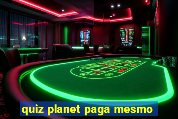 quiz planet paga mesmo