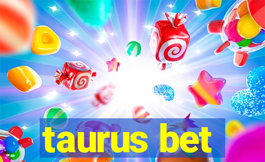 taurus bet