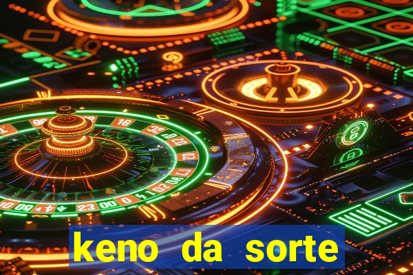 keno da sorte resultado de hoje