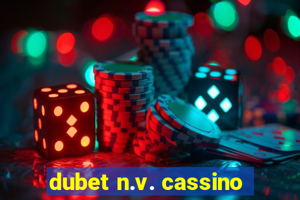 dubet n.v. cassino