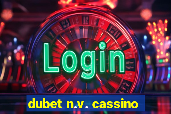 dubet n.v. cassino