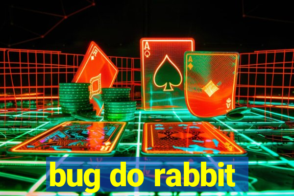 bug do rabbit