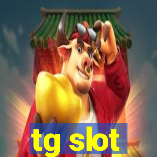 tg slot