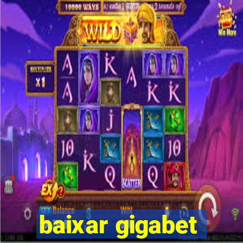 baixar gigabet