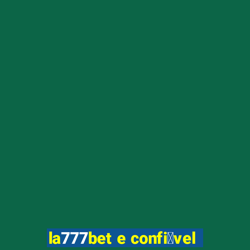 la777bet e confi谩vel