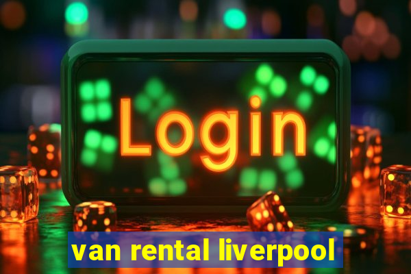 van rental liverpool