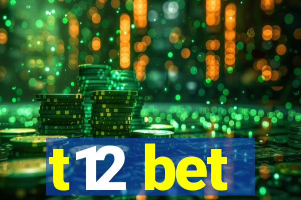 t12 bet