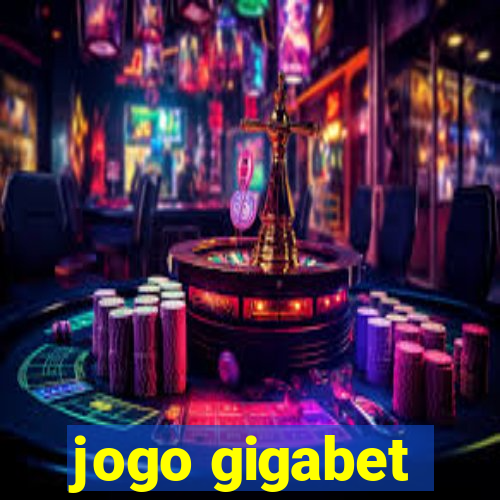 jogo gigabet