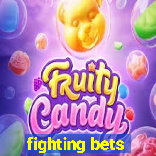 fighting bets