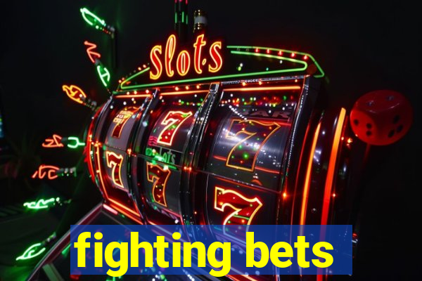 fighting bets