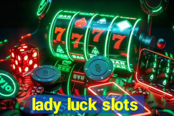 lady luck slots