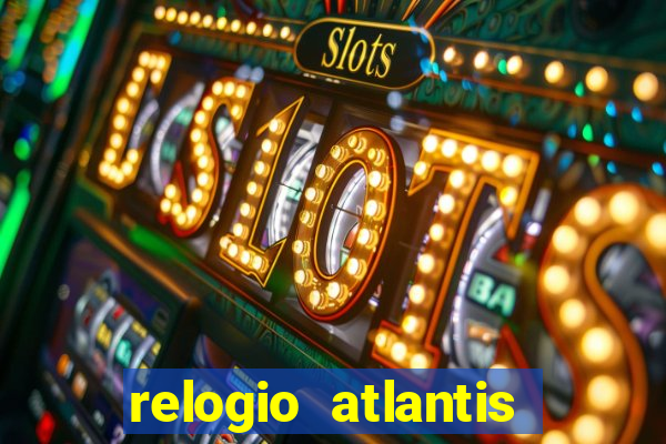 relogio atlantis gold é bom