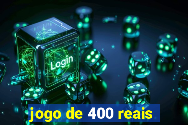 jogo de 400 reais