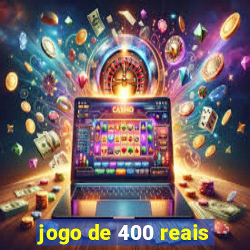 jogo de 400 reais