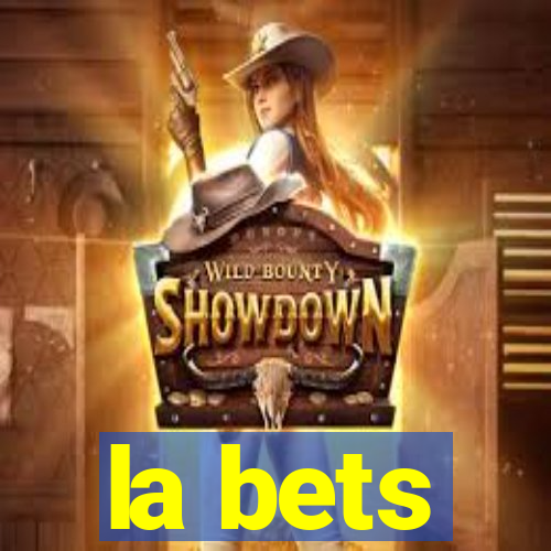 la bets