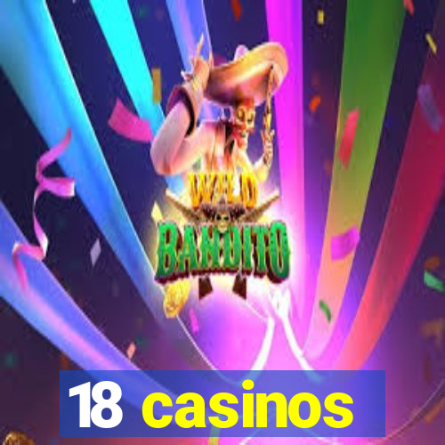 18 casinos