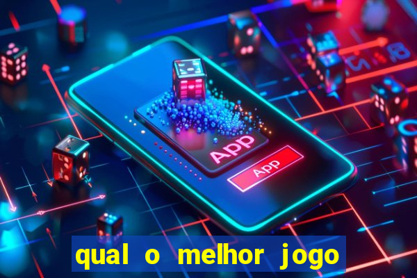 qual o melhor jogo para jogar