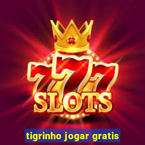 tigrinho jogar gratis