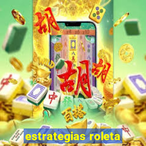 estrategias roleta