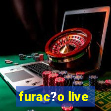 furac?o live