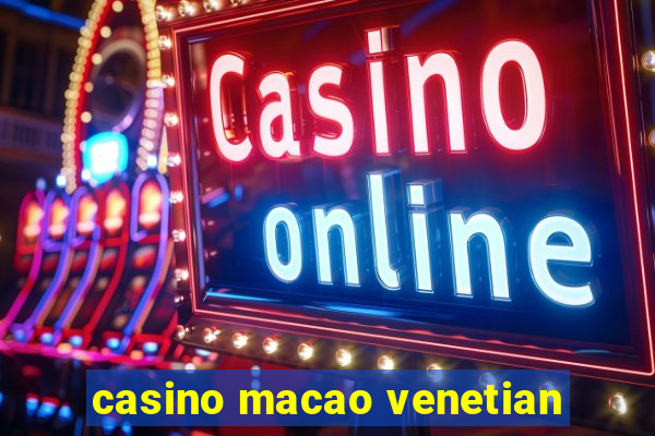 casino macao venetian