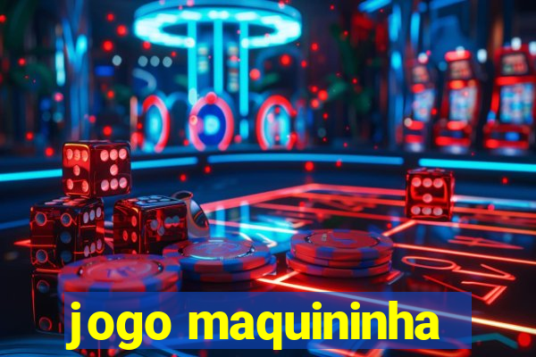 jogo maquininha