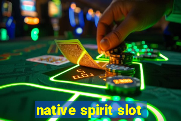 native spirit slot