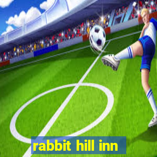 rabbit hill inn