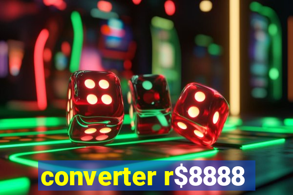 converter r$8888