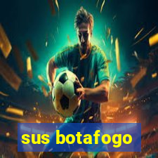 sus botafogo