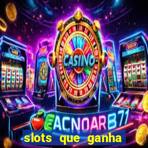 slots que ganha dinheiro de verdade