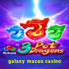 galaxy macau casino