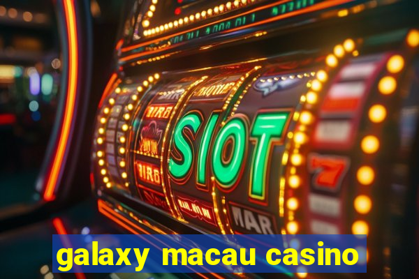 galaxy macau casino