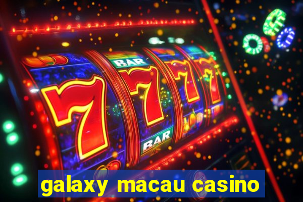 galaxy macau casino