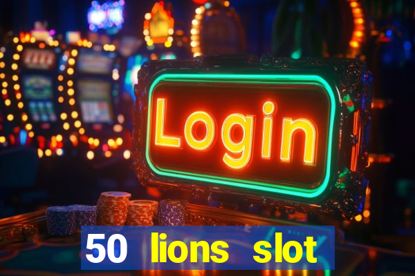 50 lions slot machine free download