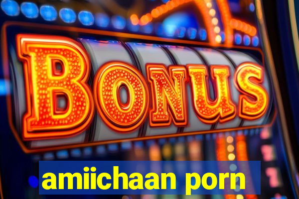 amiichaan porn