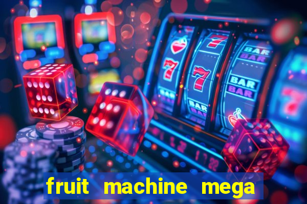 fruit machine mega bonus slot