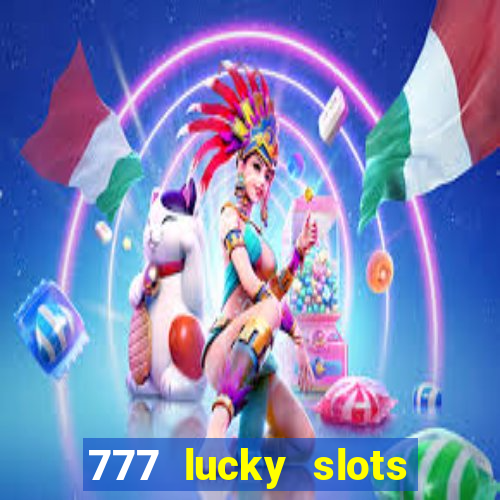 777 lucky slots login register