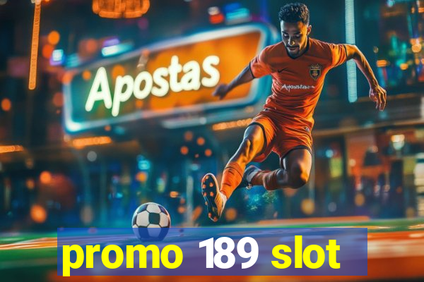 promo 189 slot