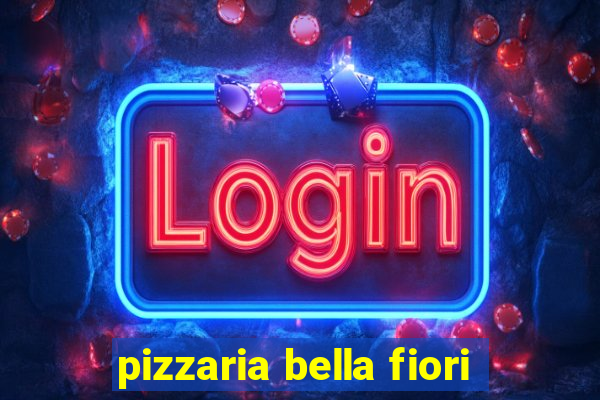 pizzaria bella fiori